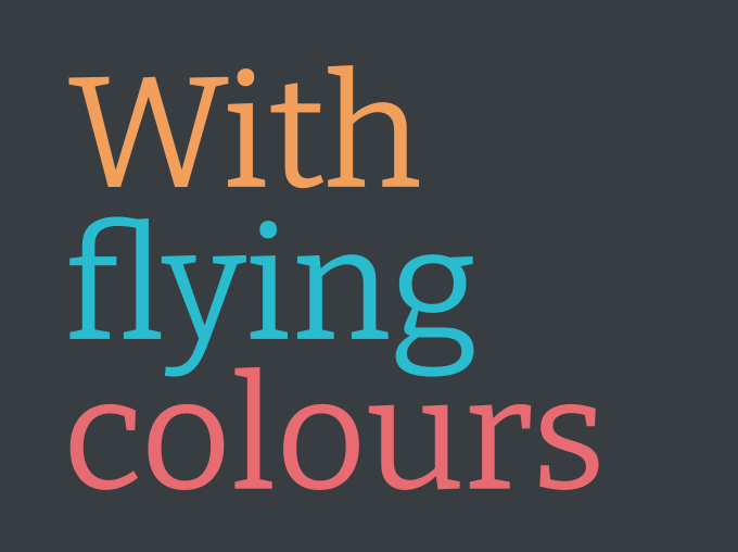 Three words on a dark background: with flying colours. Each word is differently coloured: orange, blue, red.